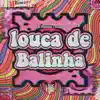 MC Branquinha & Guiga MC - Louca de Balinha - Single